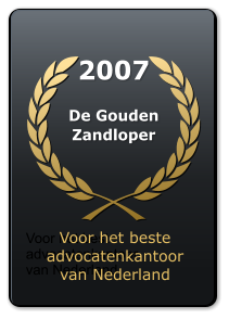 2007  De Gouden Zandloper  Voor het beste advocatenkantoor  van Nederland Voor het beste advocatenkantoor  van Nederland
